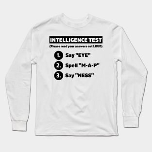 Intelligence Test Say Eye M A P Ness funny dad parents joke Long Sleeve T-Shirt